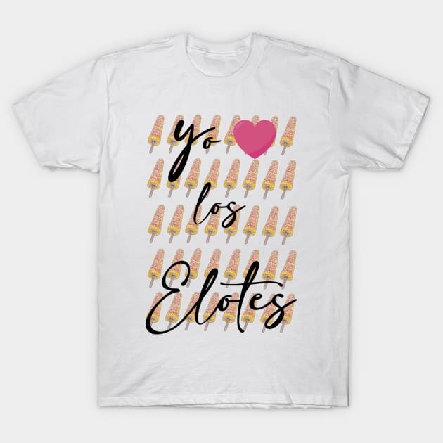 YO AMO LOS ELOTES T-Shirt by GeekCastle